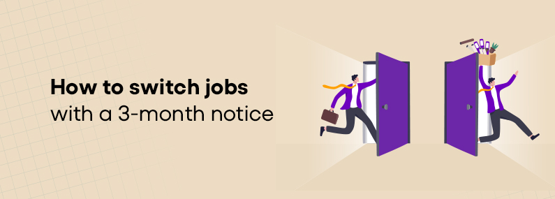 Steps For How To Switch A Job With A 3-Month Notice Period