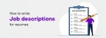 How to Write Resume Job Description [Tips and Examples]