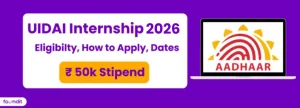 UIDAI Internship 2026: Eligibility, How to Apply, Dates, [₹ 50K Stipend]