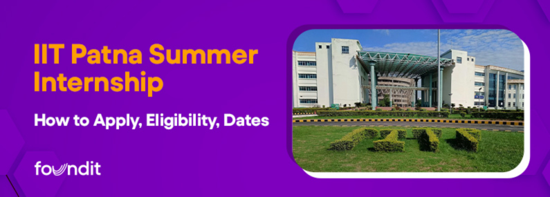 IIT Patna Summer Internship 2026: How to Apply, Eligibility, Dates