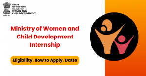 Ministry of Women and Child Development Internship: Eligibility, Stipend, How to Apply, Dates 