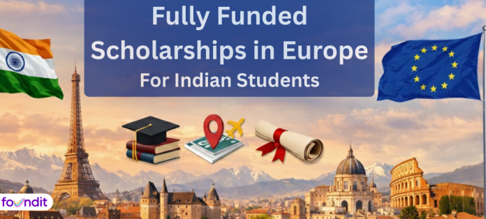 Fully Funded Scholarships in Europe for Indian Students [2026]