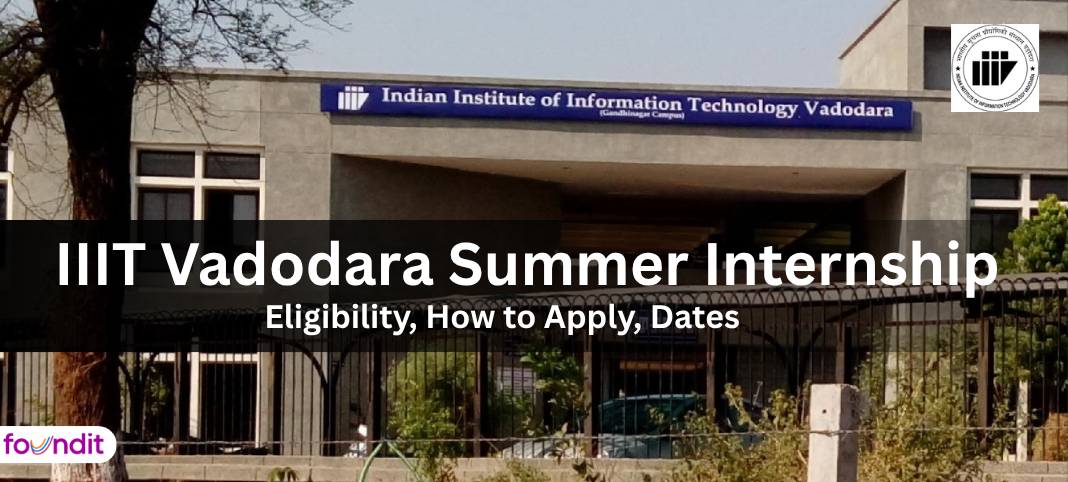 IIIT Vadodara Summer Internship 2026: Eligibility, Last Date, Duration & How to Apply