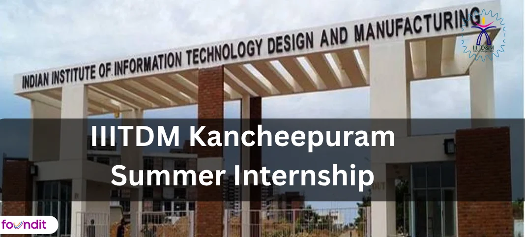 IIITDM Kancheepuram Summer Internship 2026:Eligibility, Duration, Application Process