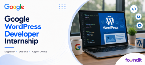 Google WordPress Developer Internship 2026 : How to Apply, Eligibility, Roles & Selection Process