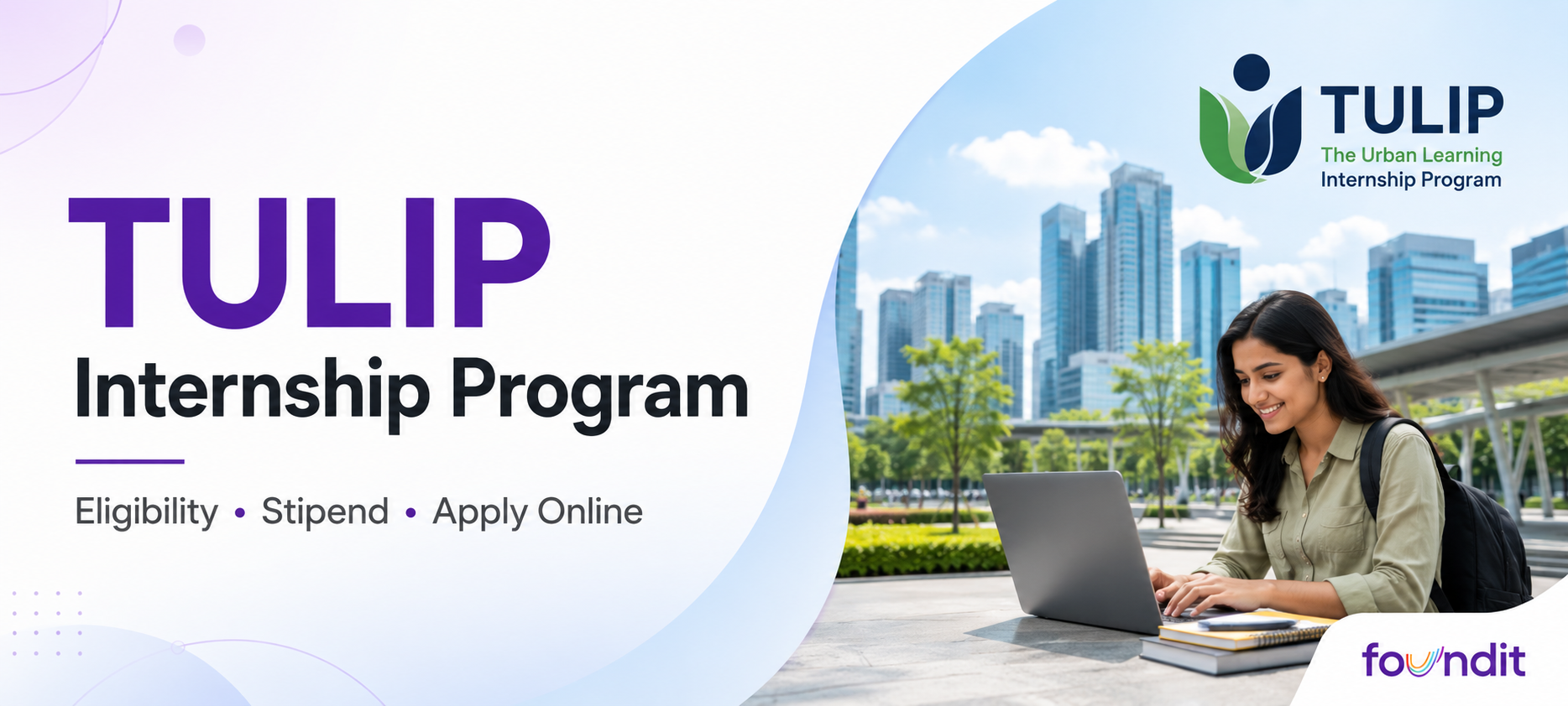 TULIP Internship Program banner featuring a clean Foundit editorial layout with the heading “TULIP Internship Program,” the subtitle “Eligibility • Stipend • Apply Online,” and a city-focused visual of a young professional using a laptop outdoors, alongside TULIP branding